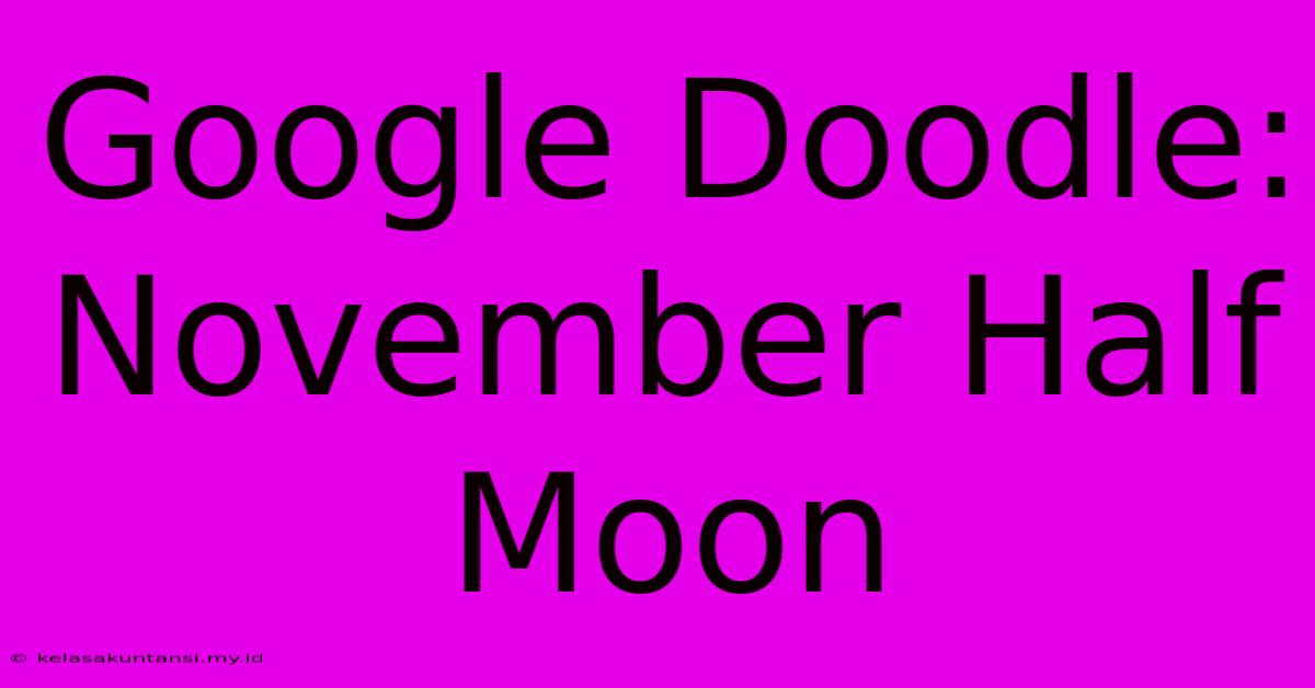 Google Doodle: November Half Moon