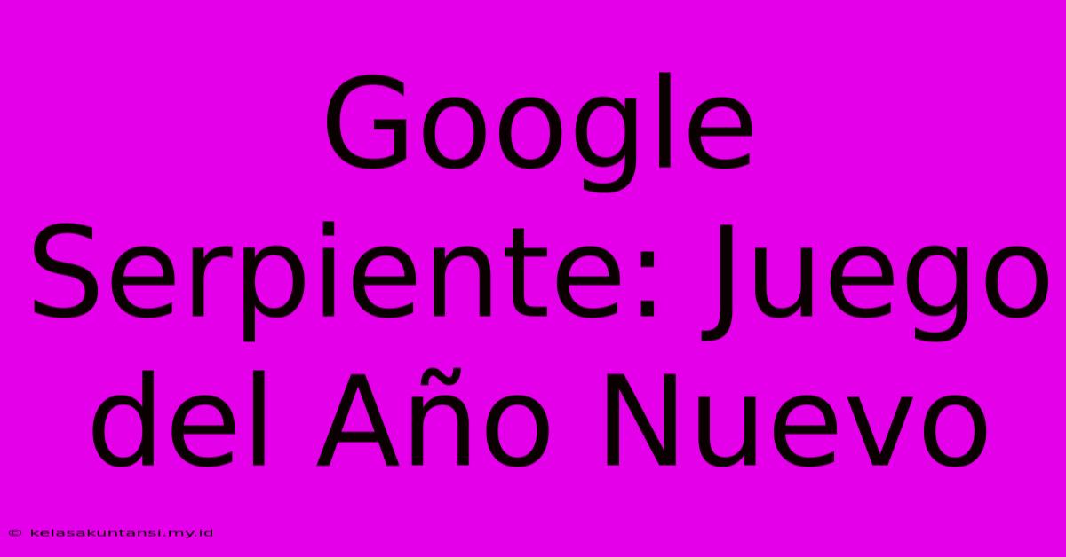 Google Serpiente: Juego Del Año Nuevo