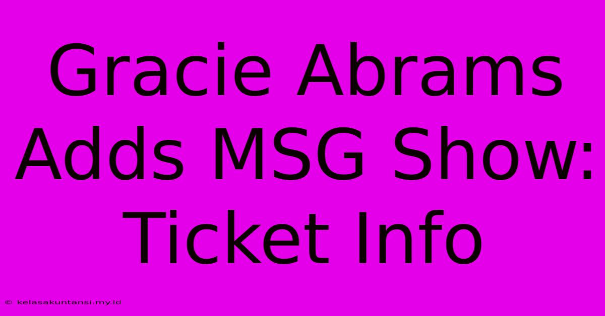 Gracie Abrams Adds MSG Show: Ticket Info