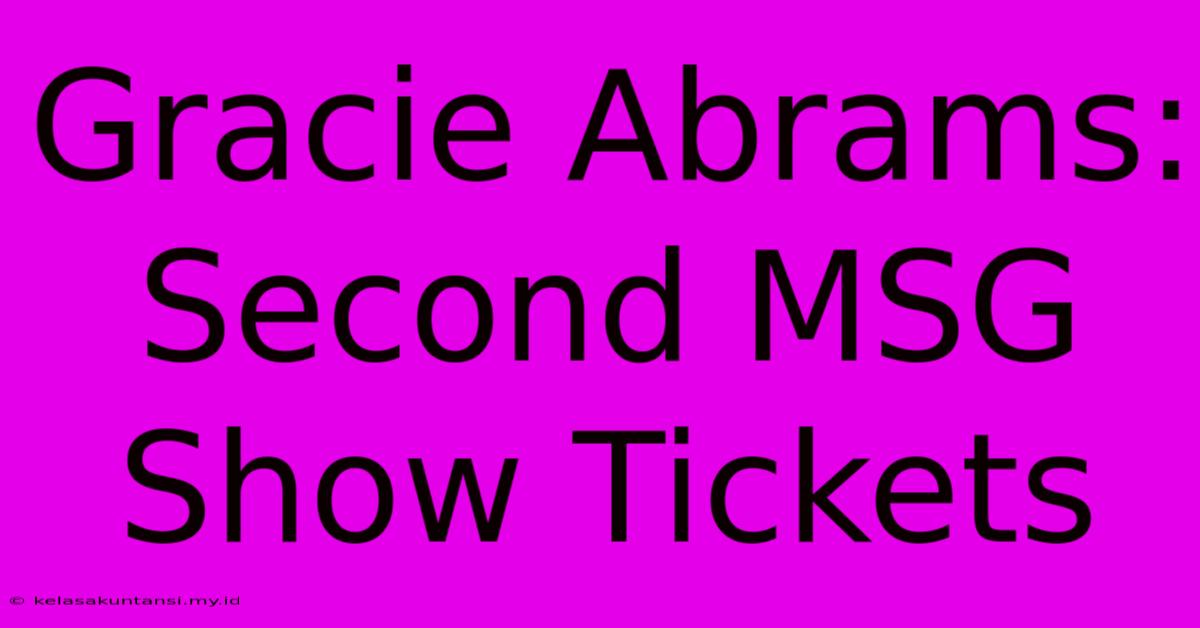 Gracie Abrams: Second MSG Show Tickets