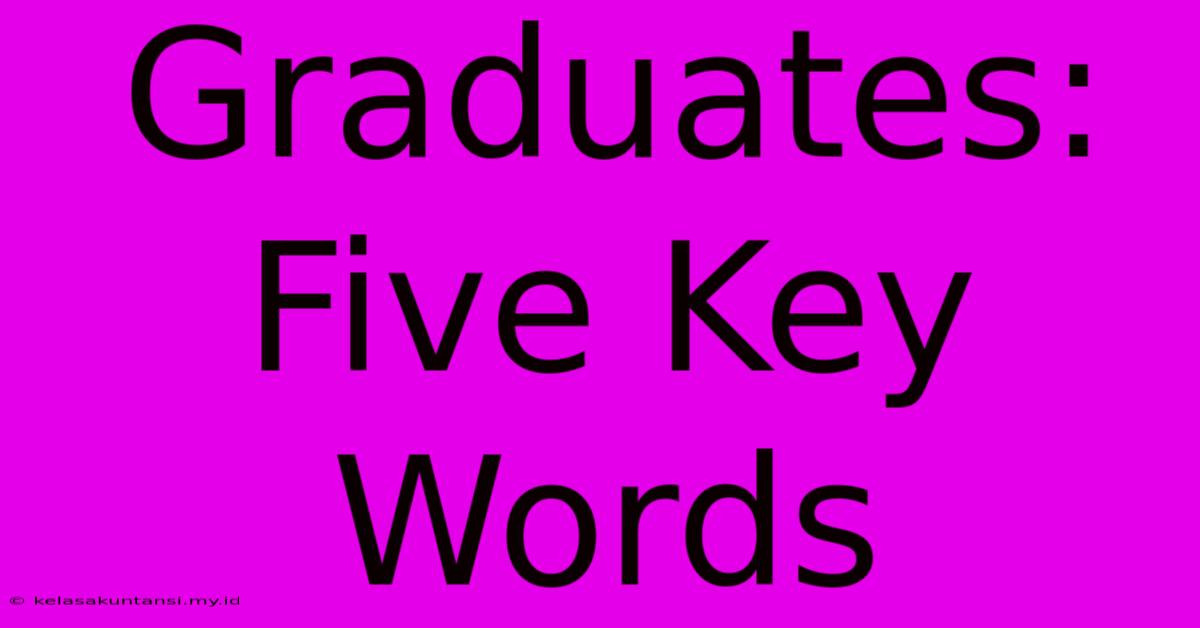 Graduates: Five Key Words