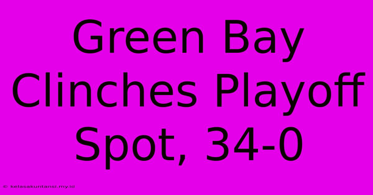 Green Bay Clinches Playoff Spot, 34-0