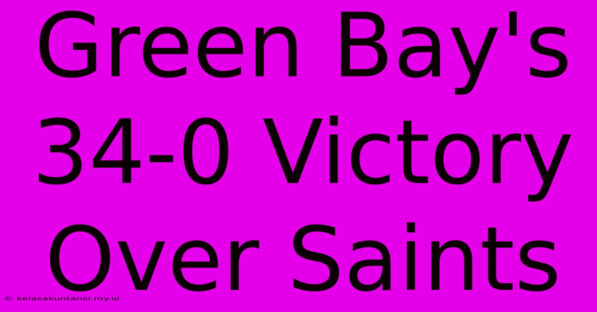 Green Bay's 34-0 Victory Over Saints