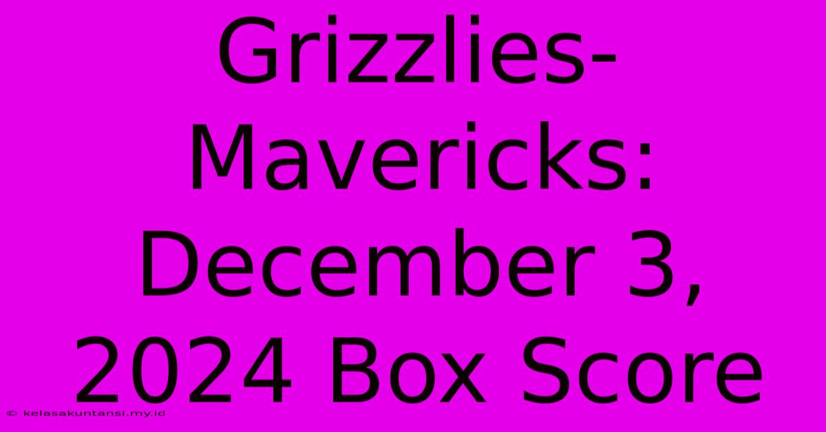 Grizzlies-Mavericks: December 3, 2024 Box Score