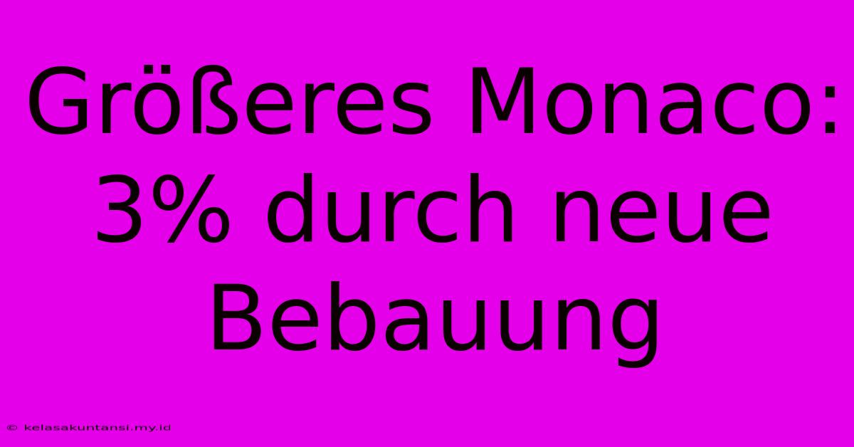 Größeres Monaco: 3% Durch Neue Bebauung