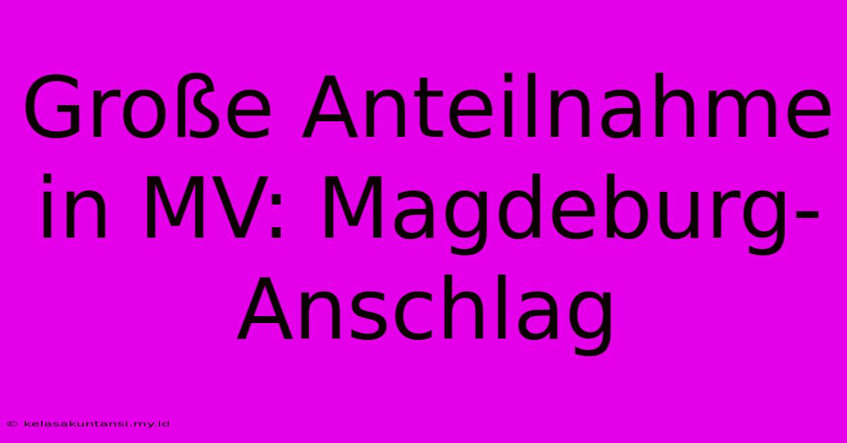 Große Anteilnahme In MV: Magdeburg-Anschlag