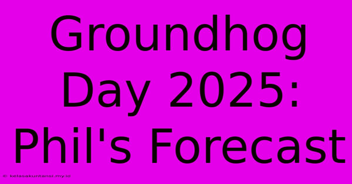 Groundhog Day 2025: Phil's Forecast