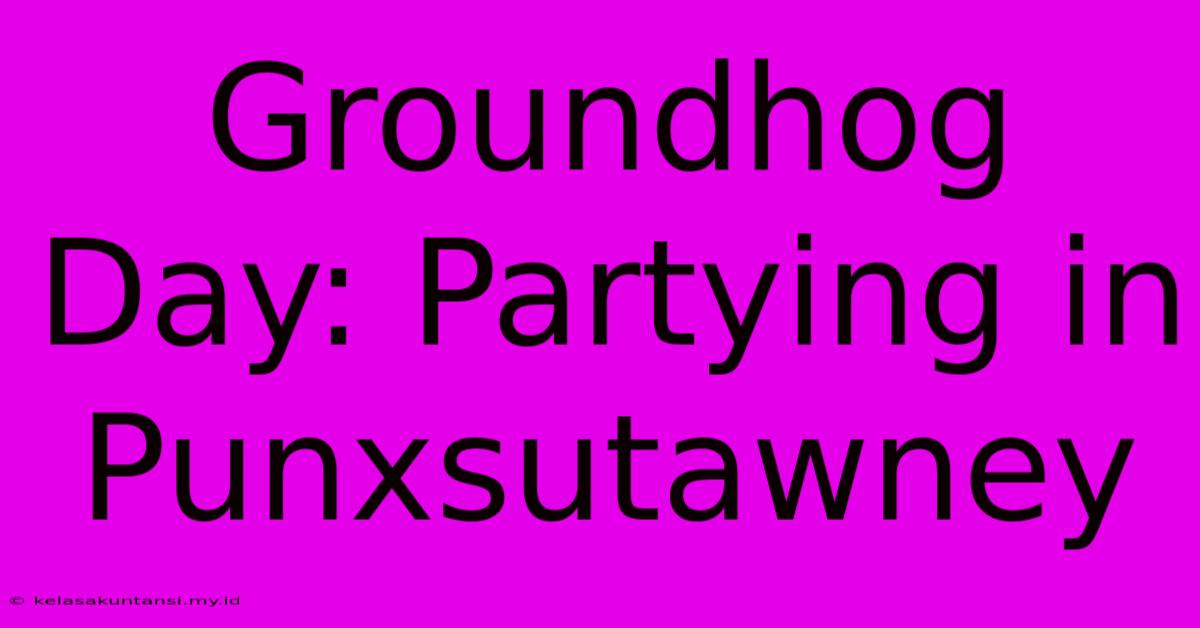 Groundhog Day: Partying In Punxsutawney