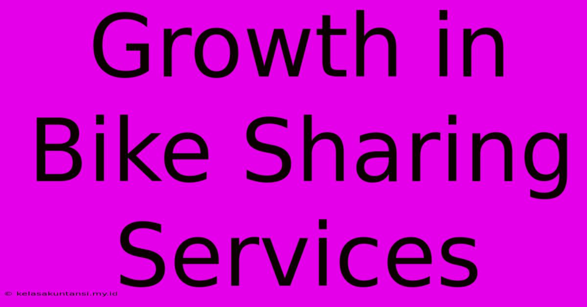 Growth In Bike Sharing Services