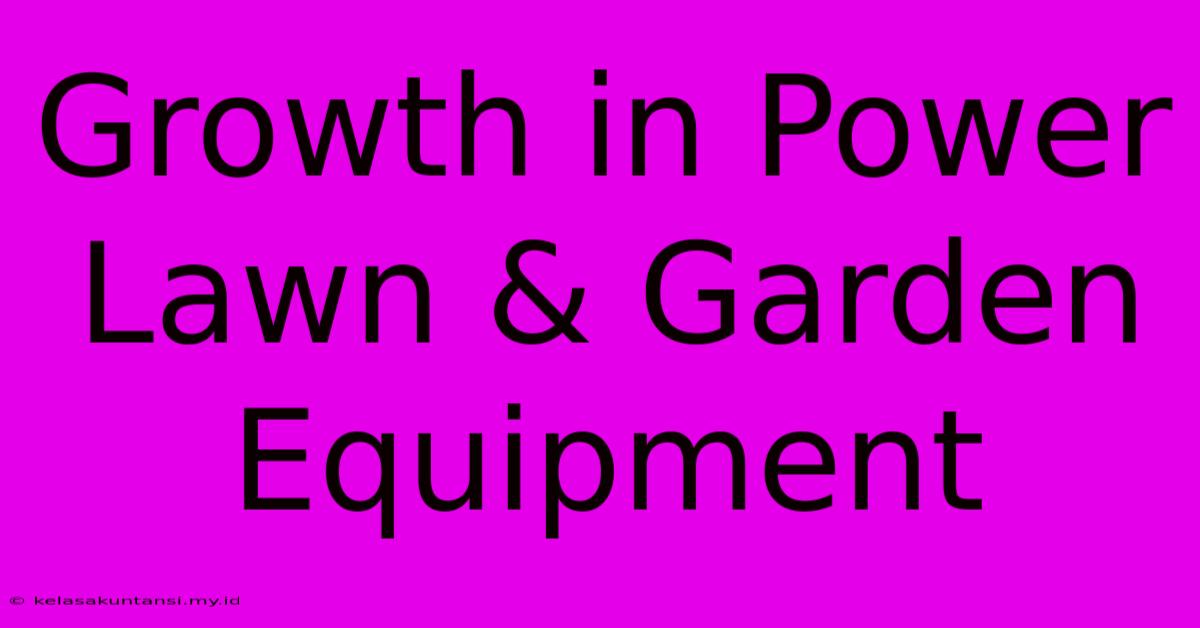 Growth In Power Lawn & Garden Equipment