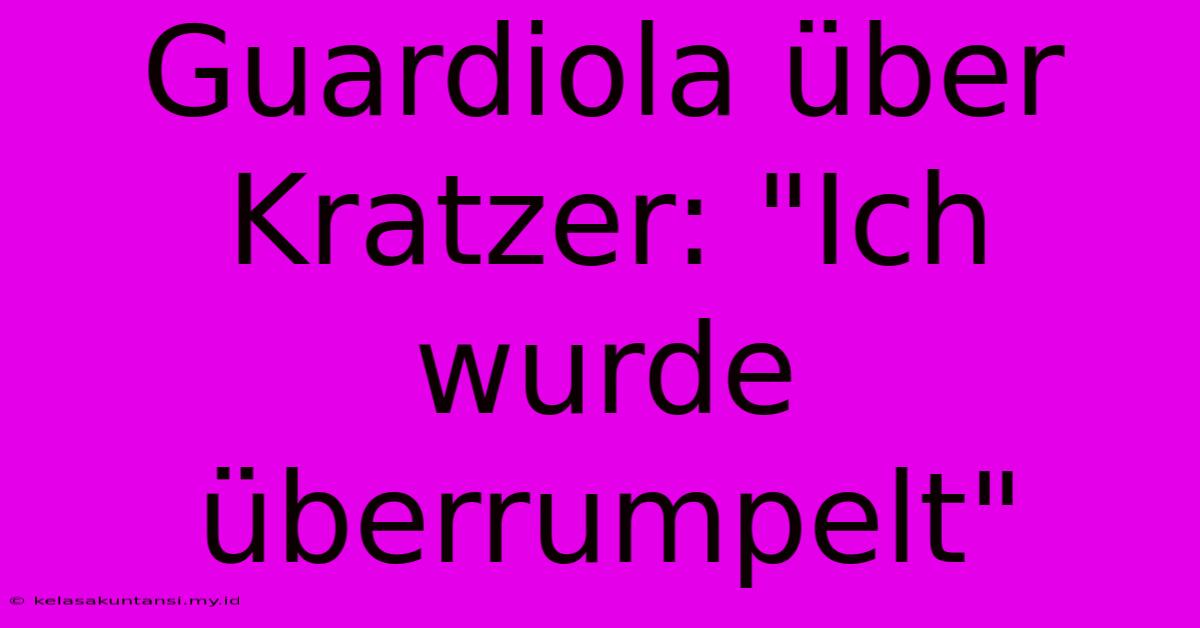 Guardiola Über Kratzer: 