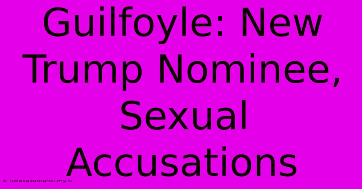 Guilfoyle: New Trump Nominee, Sexual Accusations