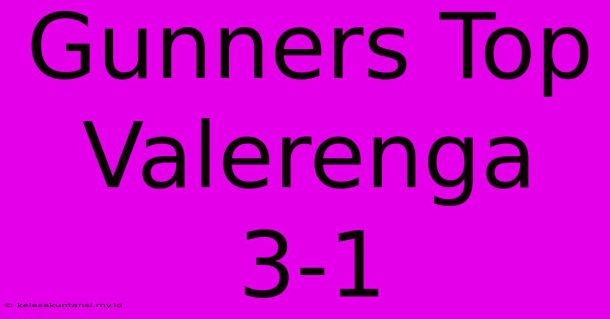 Gunners Top Valerenga 3-1