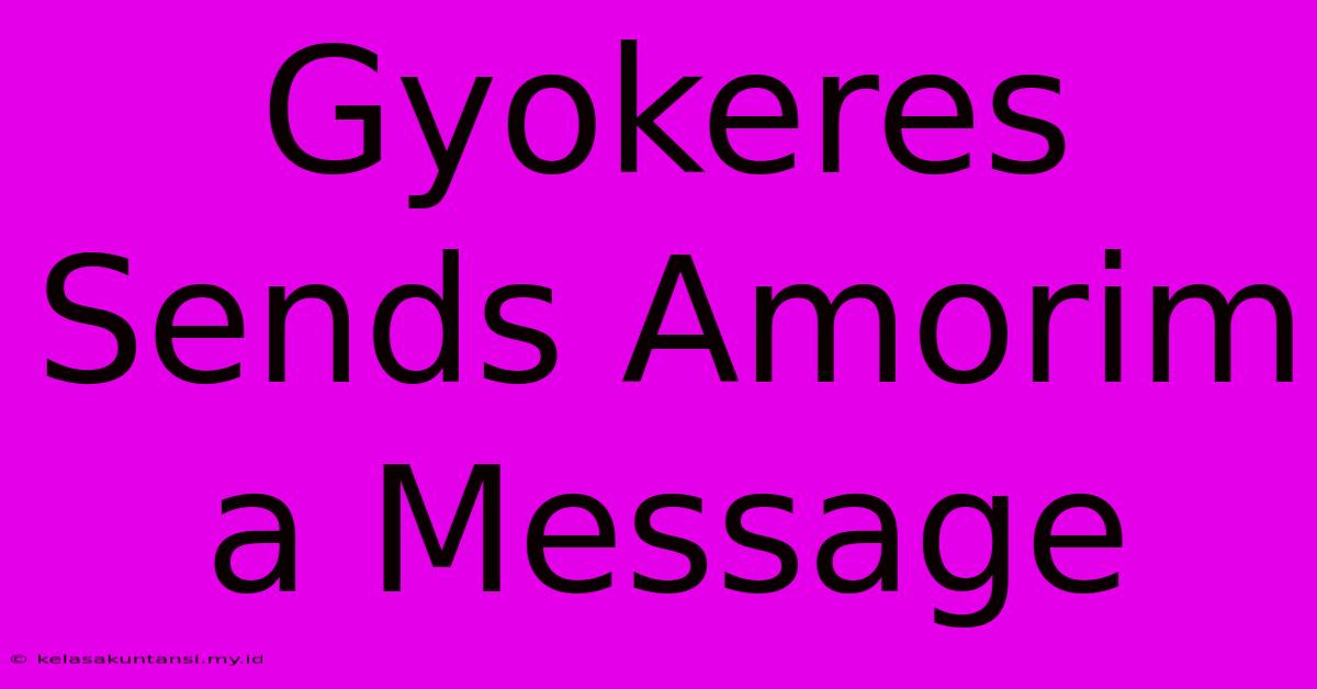 Gyokeres Sends Amorim A Message