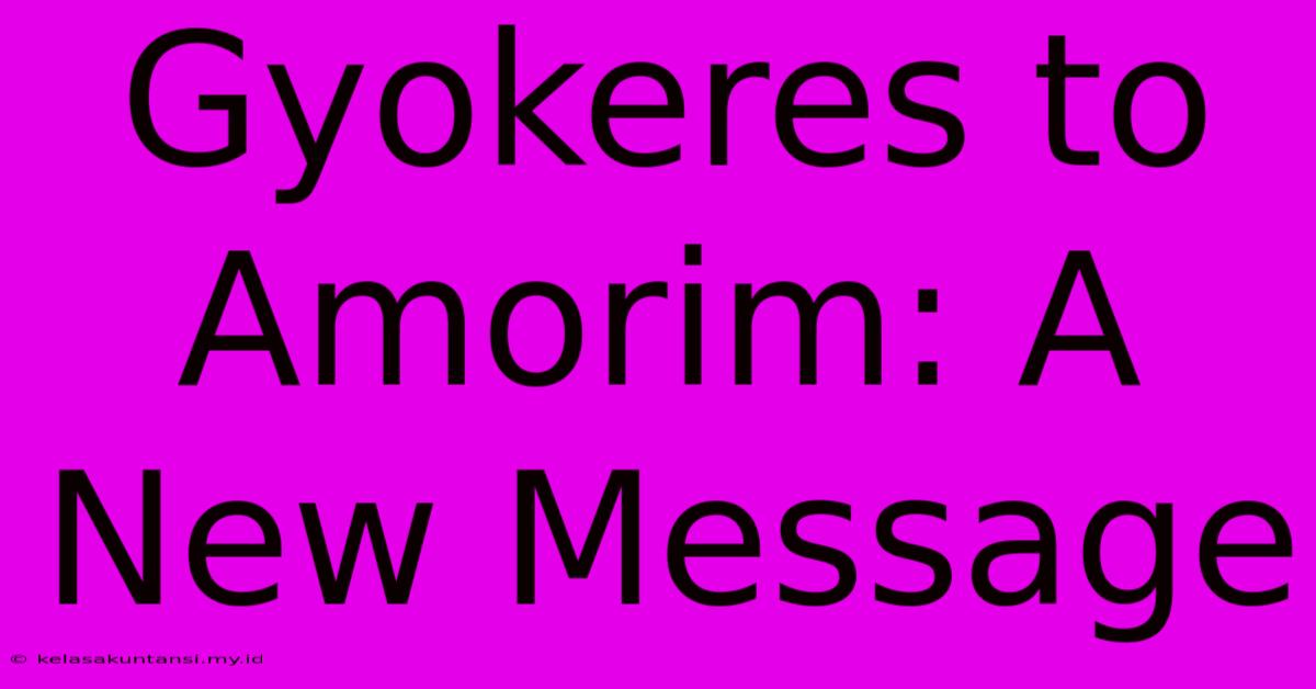 Gyokeres To Amorim: A New Message