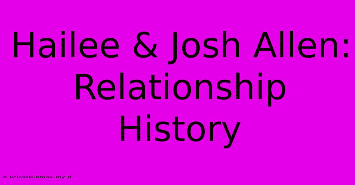 Hailee & Josh Allen: Relationship History