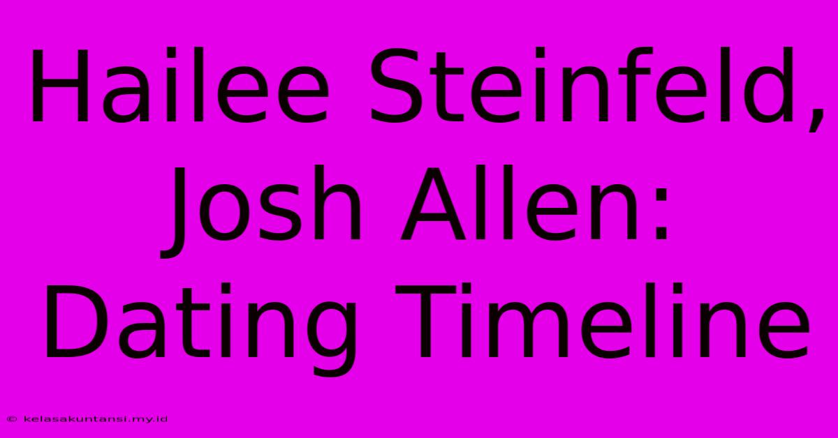 Hailee Steinfeld, Josh Allen: Dating Timeline