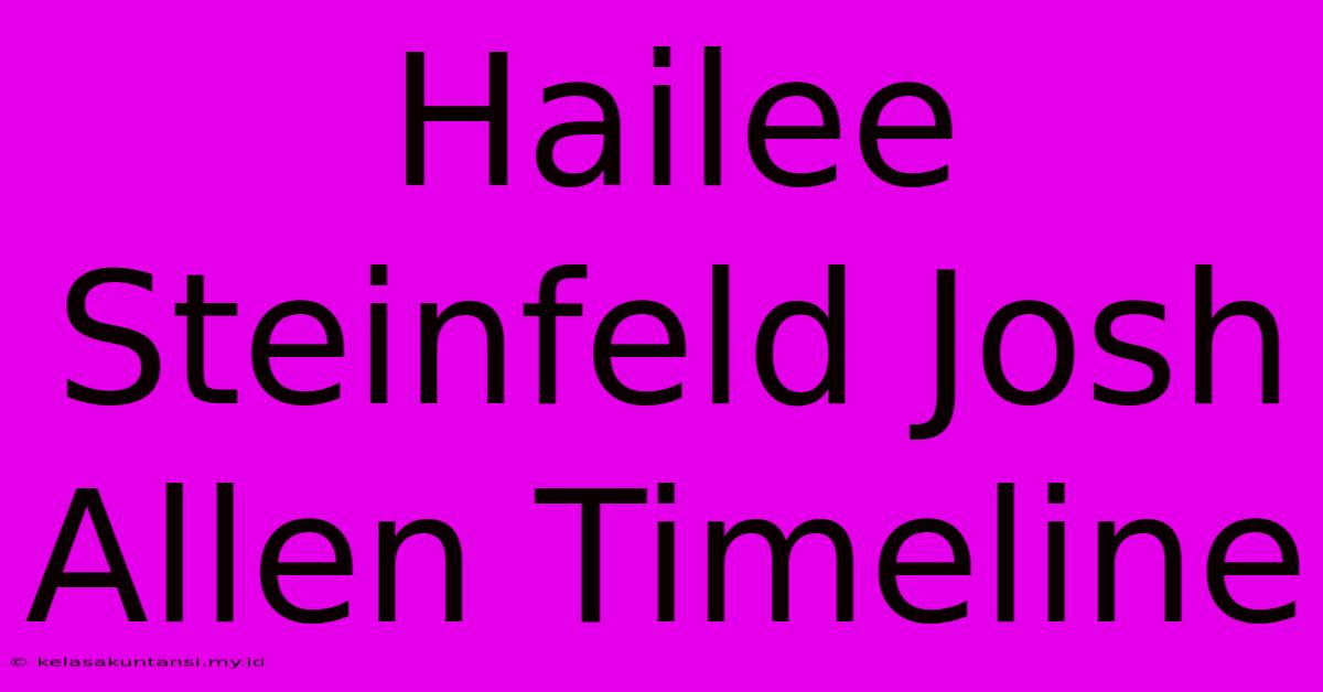 Hailee Steinfeld Josh Allen Timeline