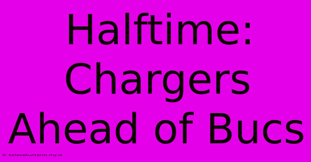 Halftime: Chargers Ahead Of Bucs