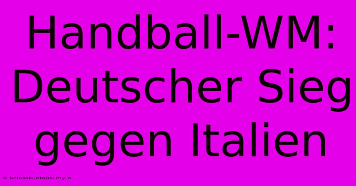 Handball-WM: Deutscher Sieg Gegen Italien