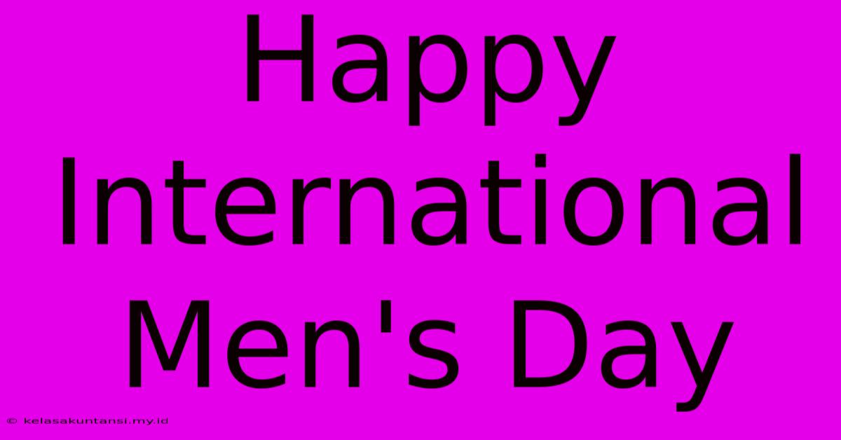 Happy International Men's Day