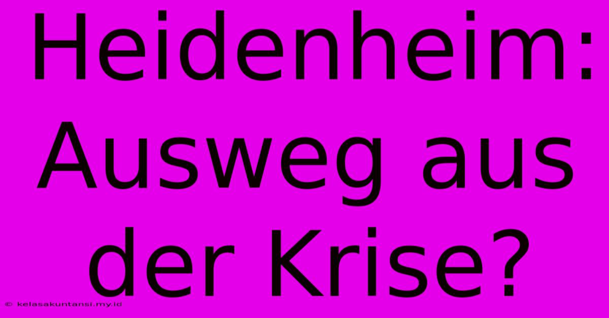 Heidenheim: Ausweg Aus Der Krise?