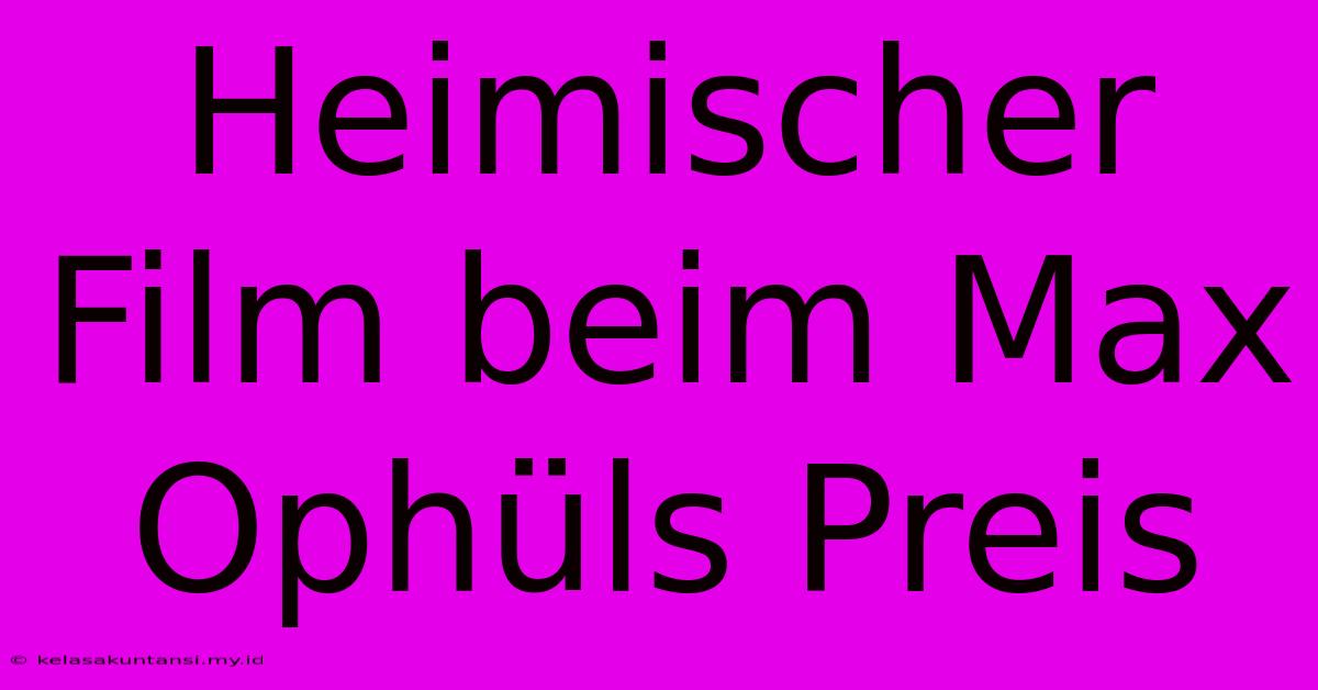 Heimischer Film Beim Max Ophüls Preis