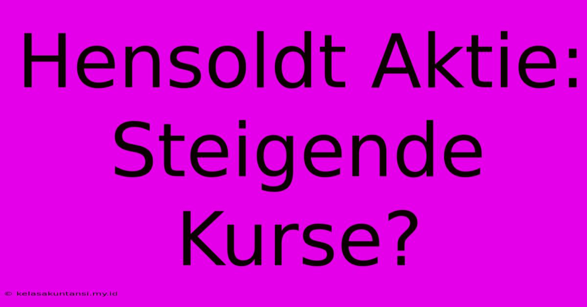 Hensoldt Aktie: Steigende Kurse?