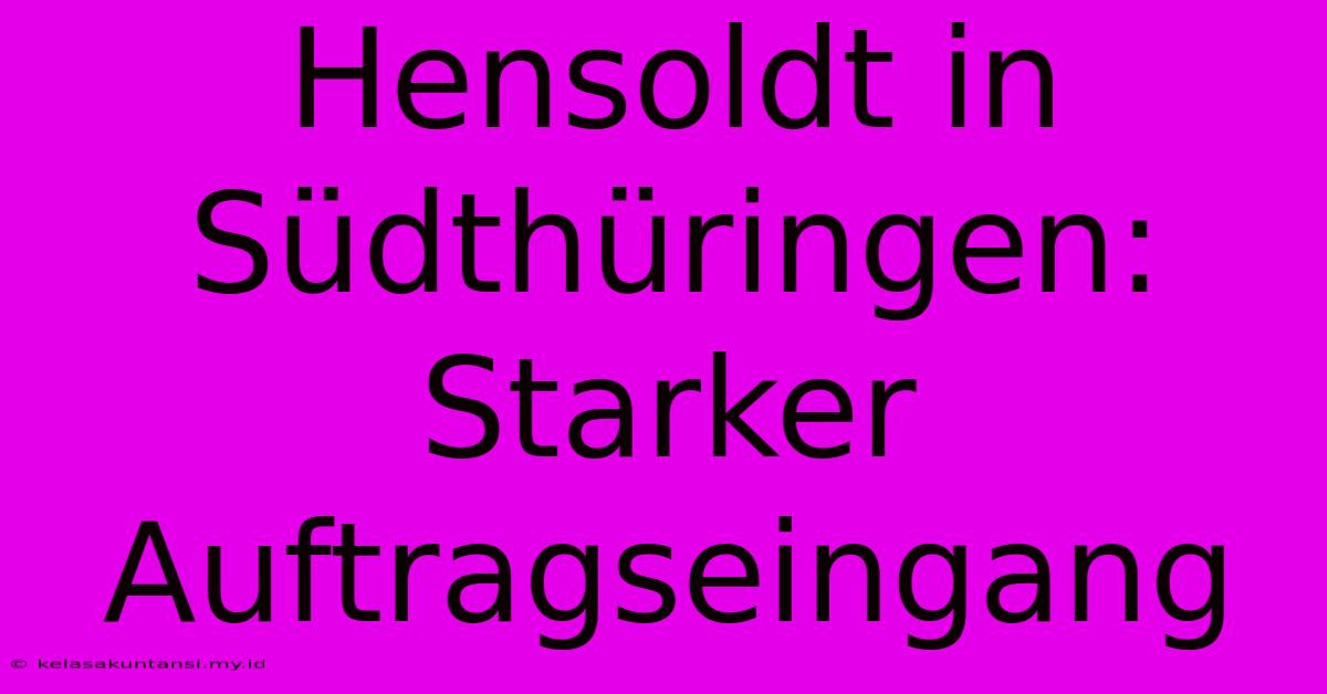 Hensoldt In Südthüringen: Starker Auftragseingang