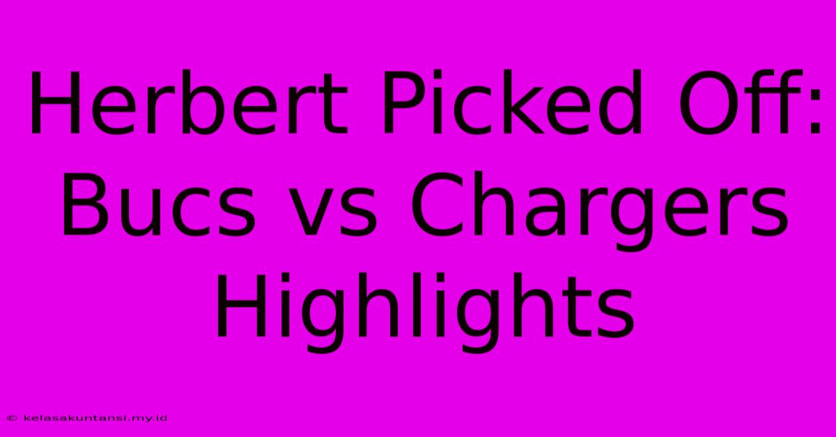 Herbert Picked Off: Bucs Vs Chargers Highlights