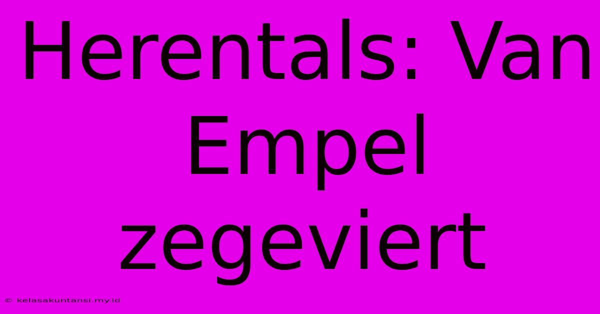 Herentals: Van Empel Zegeviert