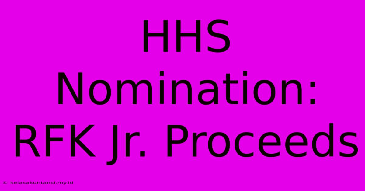 HHS Nomination: RFK Jr. Proceeds