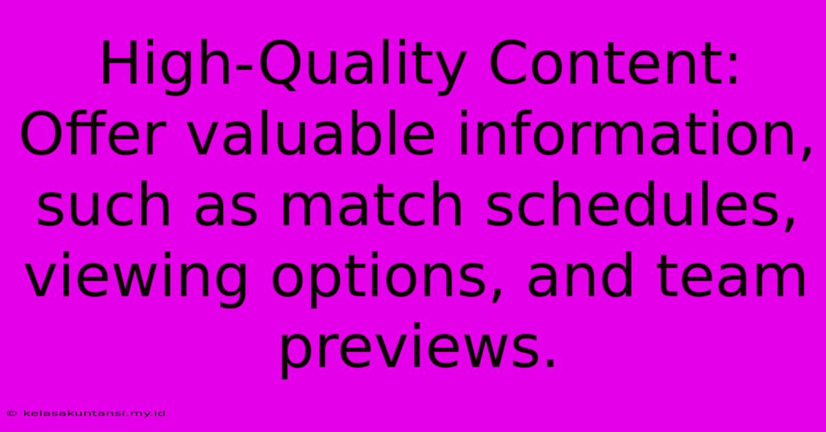 High-Quality Content:  Offer Valuable Information, Such As Match Schedules, Viewing Options, And Team Previews.