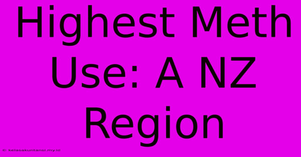 Highest Meth Use: A NZ Region