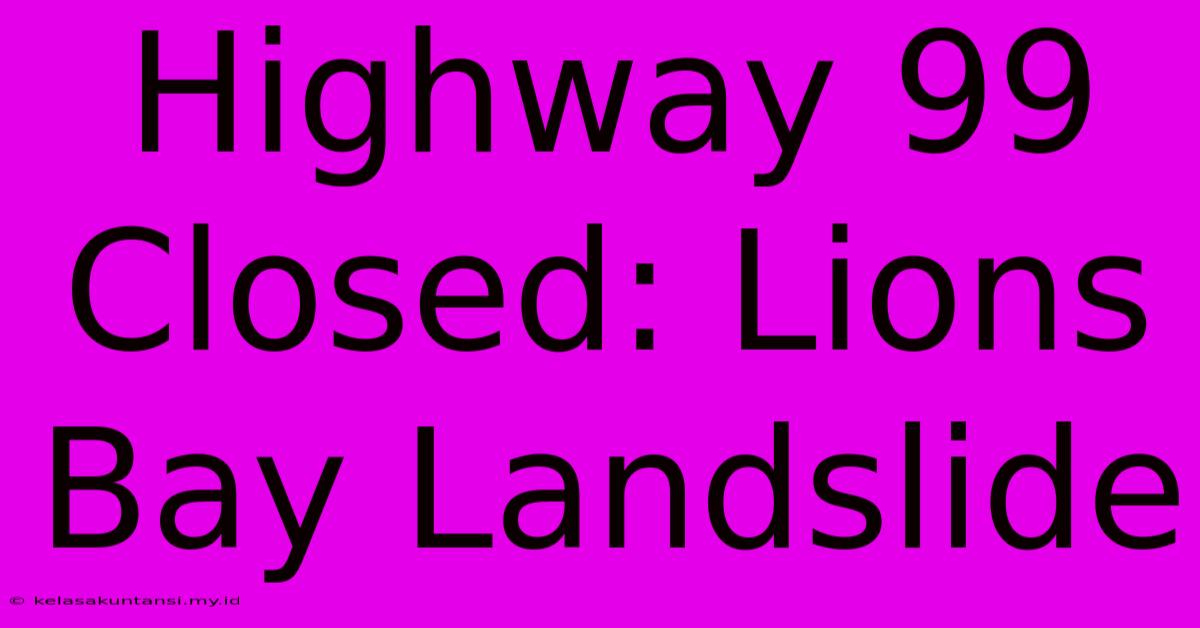 Highway 99 Closed: Lions Bay Landslide