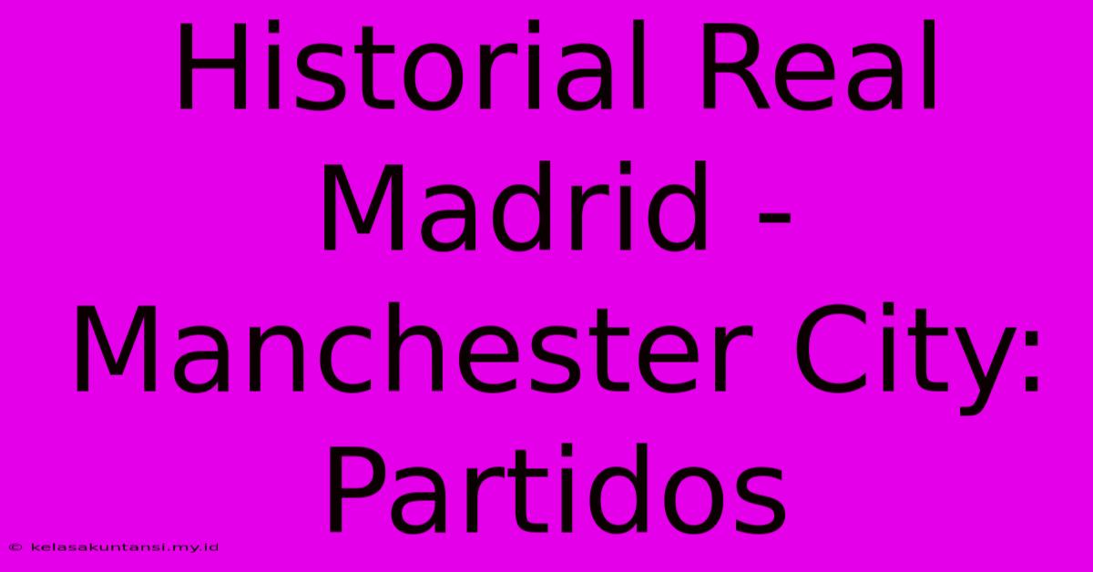 Historial Real Madrid - Manchester City: Partidos