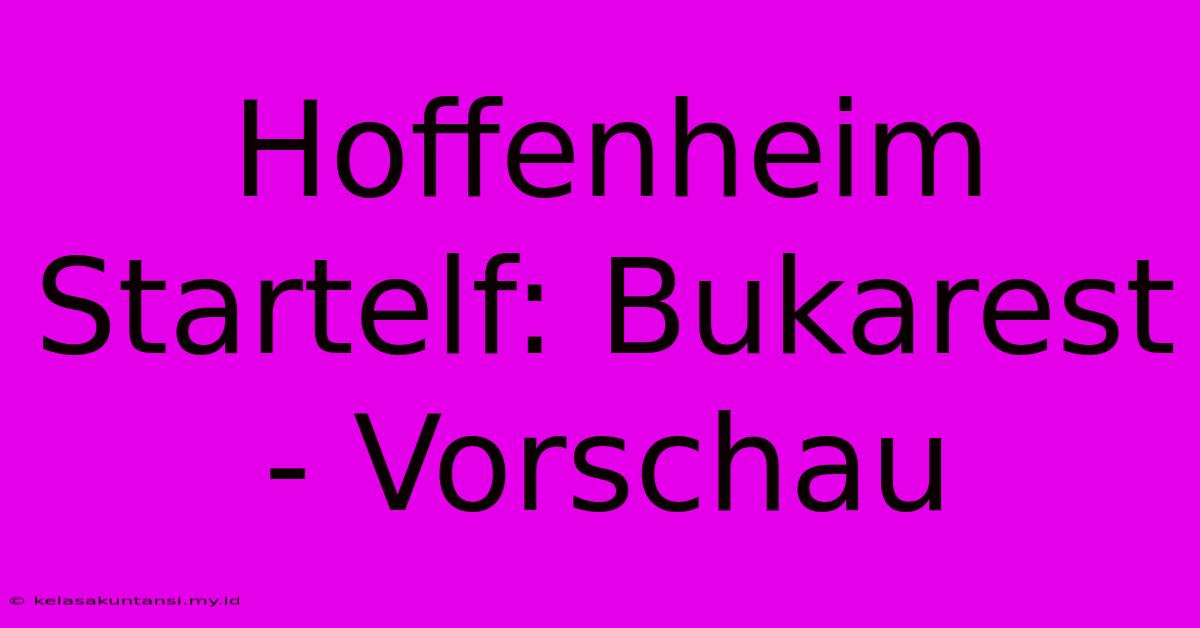 Hoffenheim Startelf: Bukarest - Vorschau