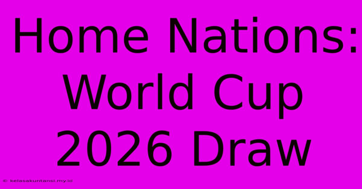 Home Nations: World Cup 2026 Draw