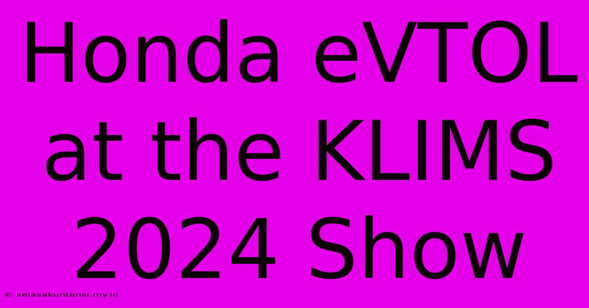 Honda EVTOL At The KLIMS 2024 Show