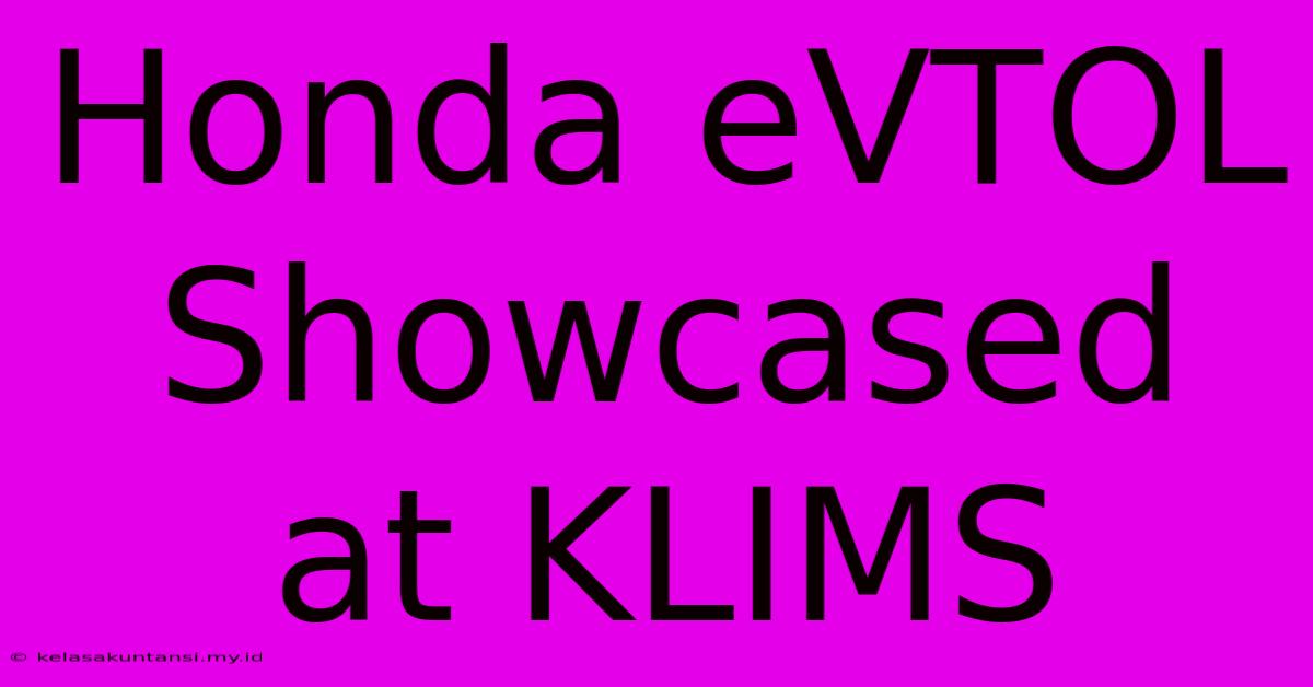 Honda EVTOL Showcased At KLIMS