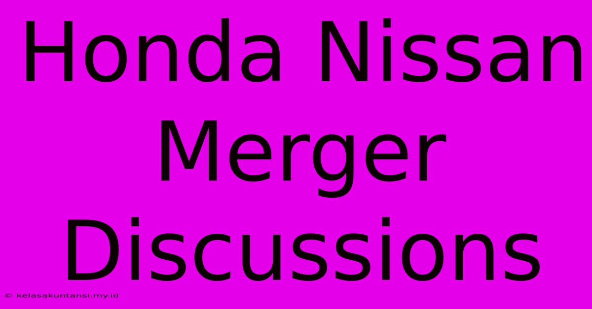 Honda Nissan Merger Discussions