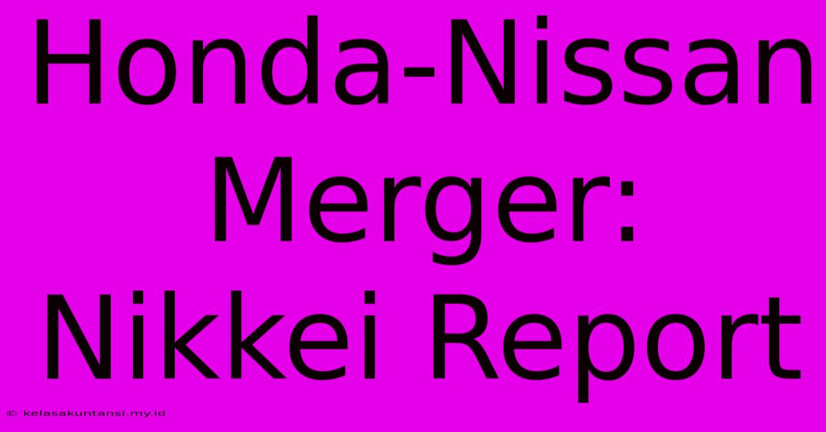 Honda-Nissan Merger: Nikkei Report