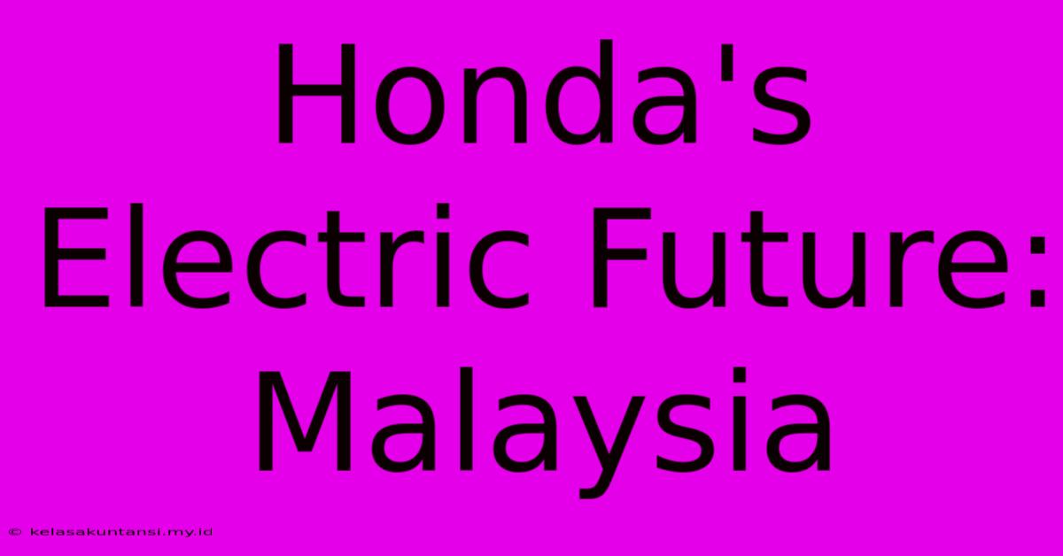 Honda's Electric Future: Malaysia