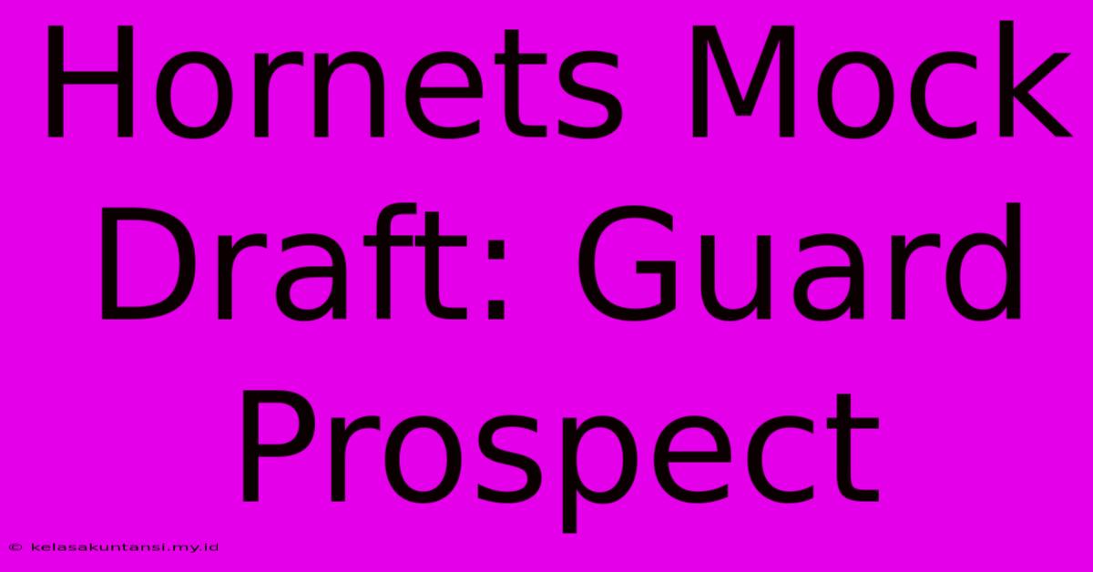 Hornets Mock Draft: Guard Prospect