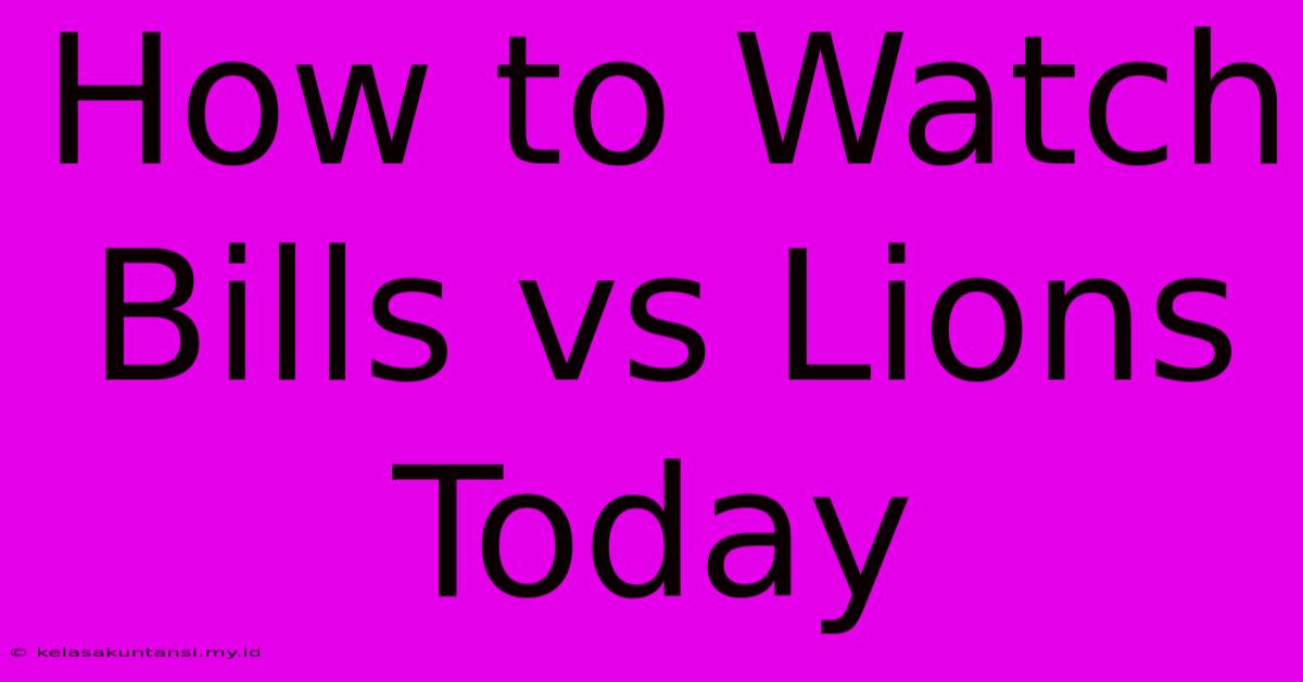 How To Watch Bills Vs Lions Today