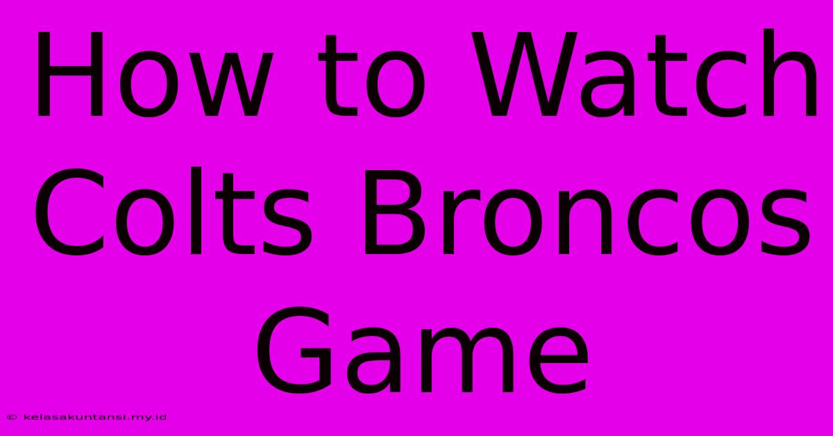 How To Watch Colts Broncos Game