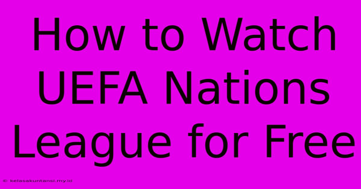 How To Watch UEFA Nations League For Free