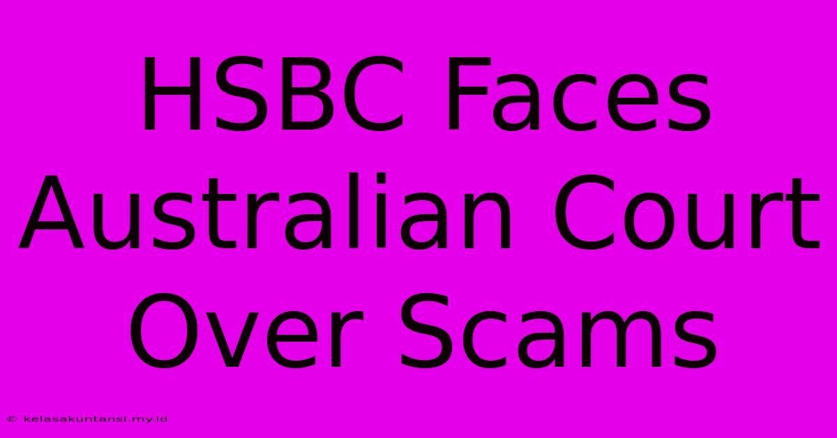 HSBC Faces Australian Court Over Scams