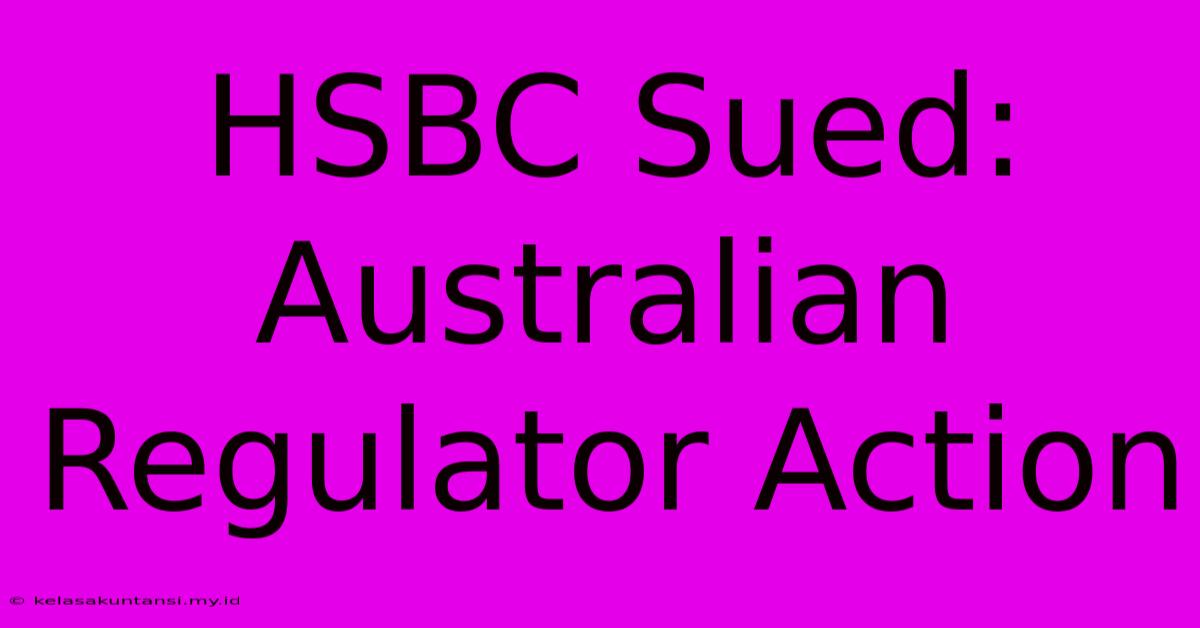 HSBC Sued: Australian Regulator Action