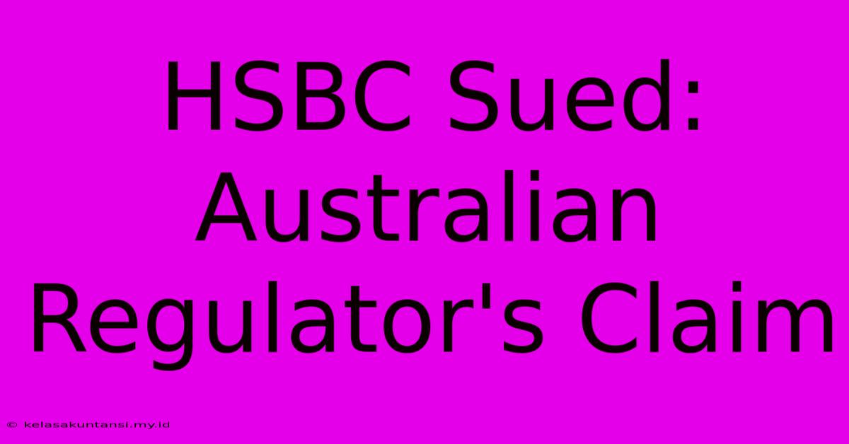 HSBC Sued: Australian Regulator's Claim